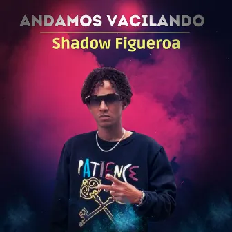 Andamos Vacilando by Shadow Figueroa