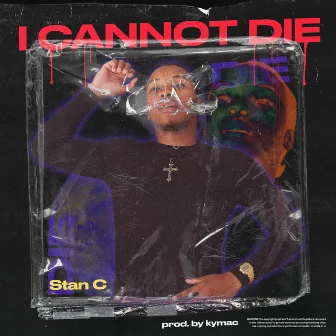 I Cannot Die by Stan C