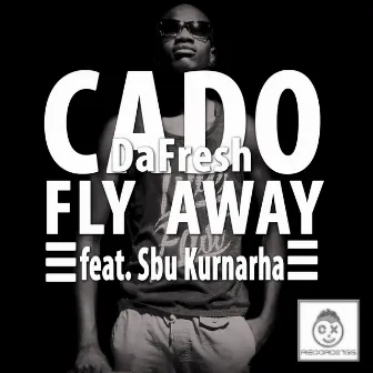 Fly Away by Cado DaFresh