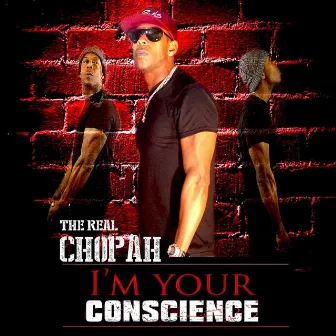 I'M YOUR CONSCIENCE by The Real Chopah