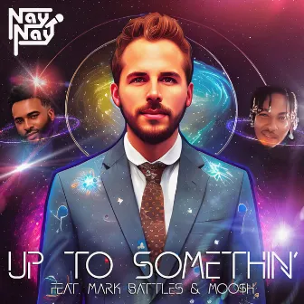 Up to Somethin’ by Nay Nay