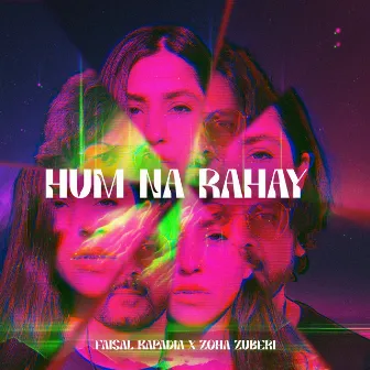 Hum Na Rahay by Faisal Kapadia