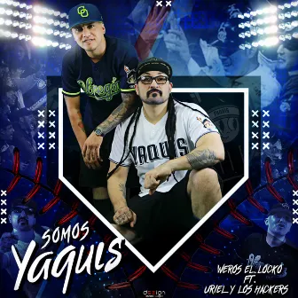 Somos Yaquis by Weros El Locko