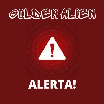 ALERTA! by Golden Alien