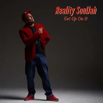 Get up on It by Reality Souljah