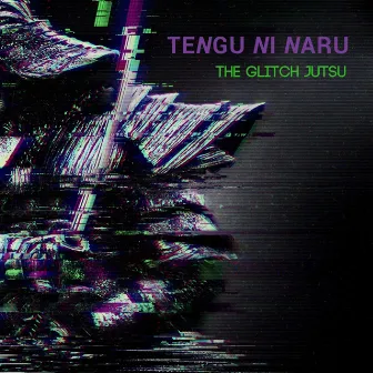 The Glitch Jutsu by Tengu ni naru