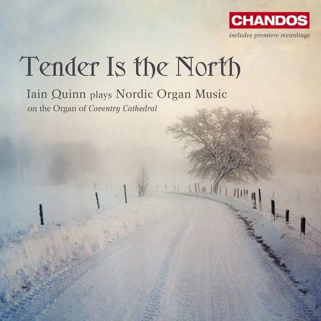 Tender Is the North - Iain Quinn plays Nordic Organ Music