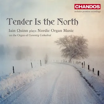 Tender Is the North - Iain Quinn plays Nordic Organ Music by Iain Quinn