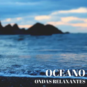 Oceano: Ondas Relaxantes by Experiência Musical Adormecida