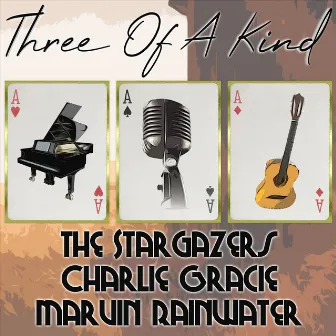 Three of a Kind: The Stargazers, Charlie Gracie, Marvin Rainwater by Charlie Gracie