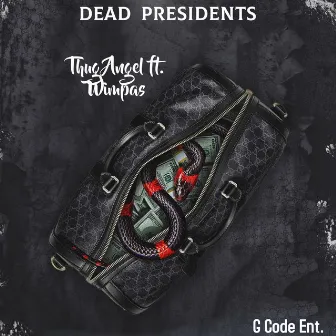 Dead Presidents by Thug Angel