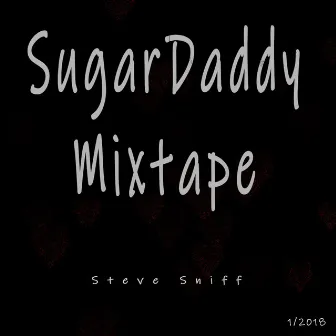 Sugar Daddy Mixtape by Steve Sniff