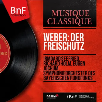 Weber: Der Freischütz (Stereo Version) by Richard Holm