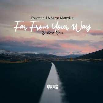 Far From Your Way (Essential i Remix) by Vuyo Manyike