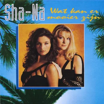 Wat Kan Er Mooier Zijn by Sha-Na