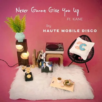 Never Gonna Give You Up by Haute Mobile Disco