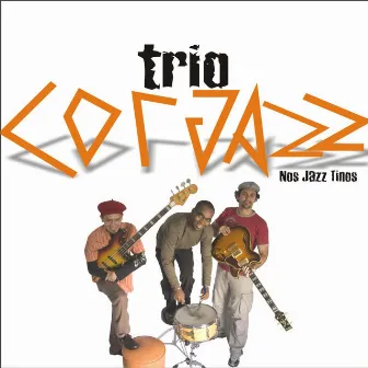 Trio Corjazz: Nosjazztinos by Wallace Seixas