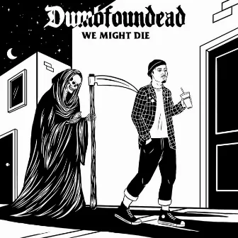 We Might Die by Dumbfoundead