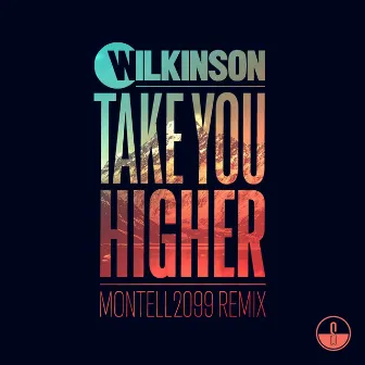 Take You Higher (Montell2099 Remix) by Montell2099