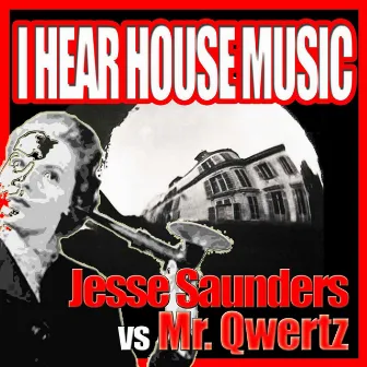 I Hear House Music by Mr. Qwertz