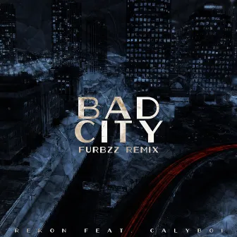 Bad City (Furbzz Remix) by Furbzz