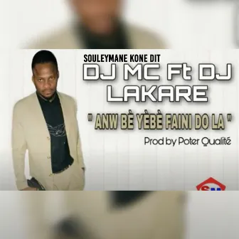 Anw bè yèbè faini do la by Souleymane Kone Dit Dj Mc