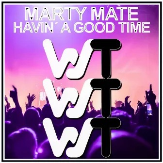 Havin´ A Good Time by Marty Mate