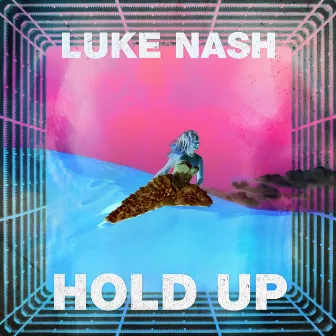 Hold Up by Luke Nash