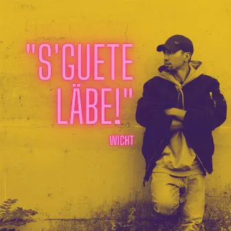 S'Guete Läbe by Wicht