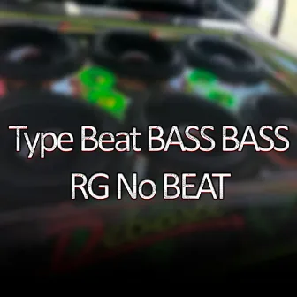 Type Beat - Bass Bass by RG No Beat