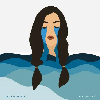 An Ocean by Calah Mikal