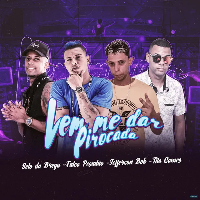 Vem Me Dar Pirocada (feat. Jefferson Bok & Tito Gomes)