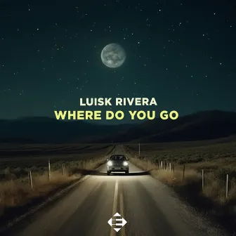 Where Do You Go by Luisk Rivera