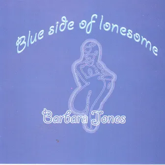 Blue Side Of Lonesome by Barbara Jones