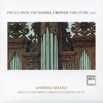 Pieces from the Daniel Croner Tablature by Andrzej Bialko