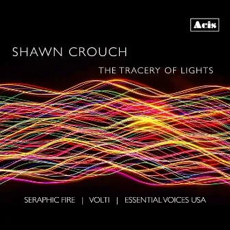 Shawn Crouch: The Tracery of Lights by Volti