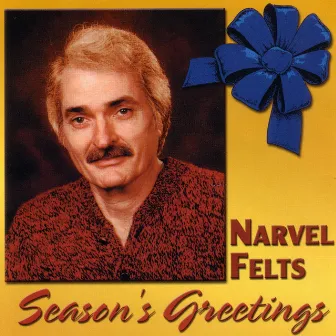 Season's Greetings by Narvel Felts