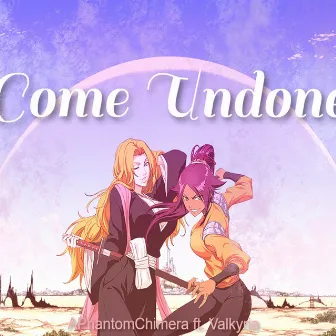 Come Undone by APhantomChimera