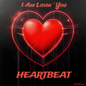 I Am Lovin´ You by Heartbeat