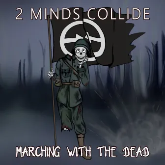 Marching With The Dead by Two Minds Collide