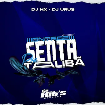 Montagem Senta pra Talibã by DJ HX