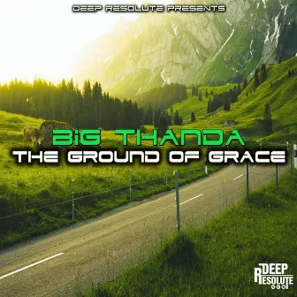 The Ground Of Grace by Big Thanda