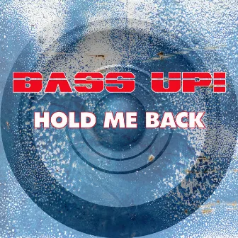 Hold Me Back by Bass Up!