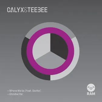 Where We Go / Ghostwriter by Calyx & TeeBee