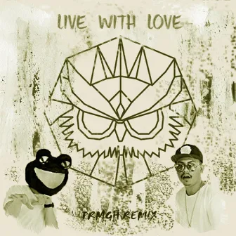 Live With Love (PRMGH Remix) by Owl Proximity