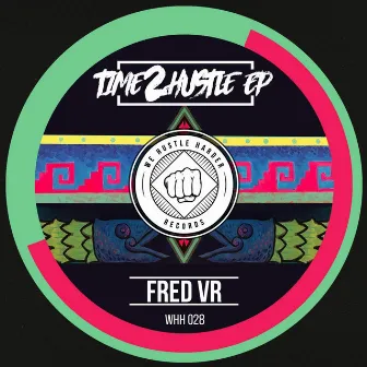 Time 2 Hustle by Fred VR