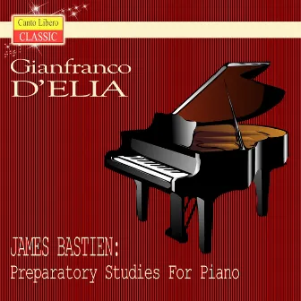 James Bastien: Preparatory Studies for Piano by James Bastien