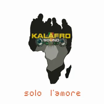 Solo l'amore by Kalafro Sound Power