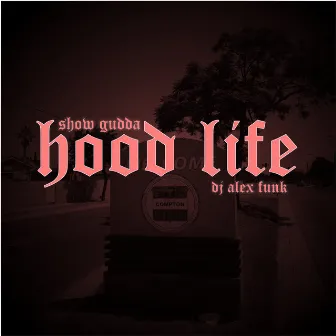 Hood Life by Show Gudda