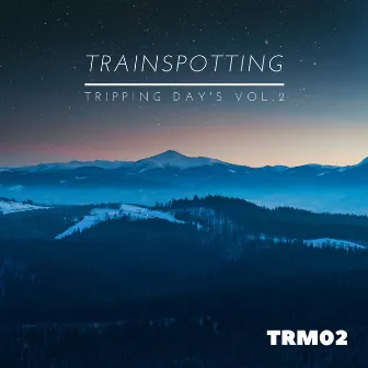 Tripping Day's Vol.2 by Trainspotting